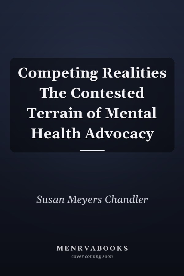 Competing Realities The Contested Terrain of Mental Health Advocacy