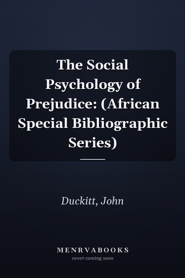 The Social Psychology of Prejudice: (African Special Bibliographic Series)