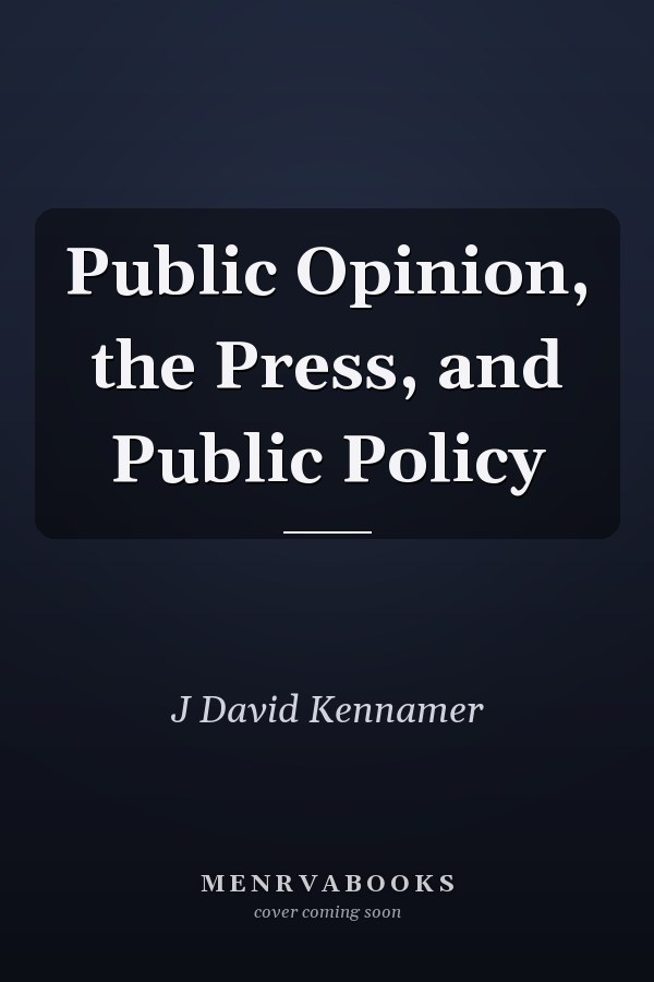 Public Opinion, the Press, and Public Policy