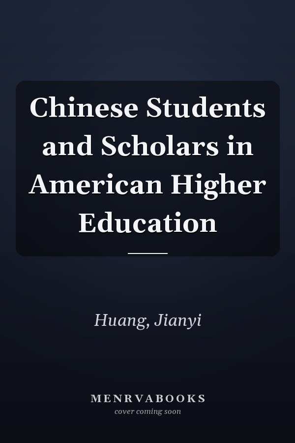 Chinese Students and Scholars in American Higher Education