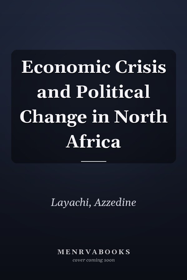 Economic Crisis and Political Change in North Africa