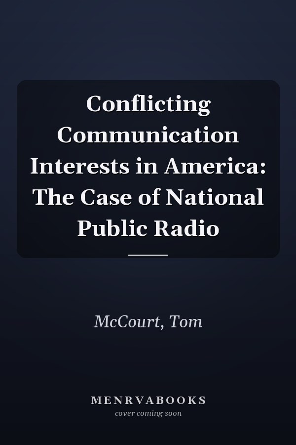 Conflicting Communication Interests in America: The Case of National Public Radio