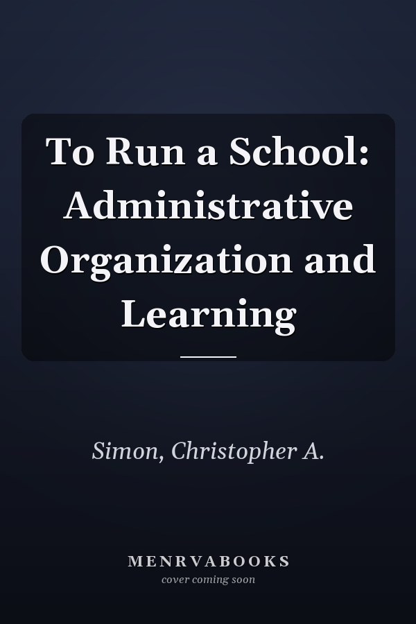 To Run a School: Administrative Organization and Learning