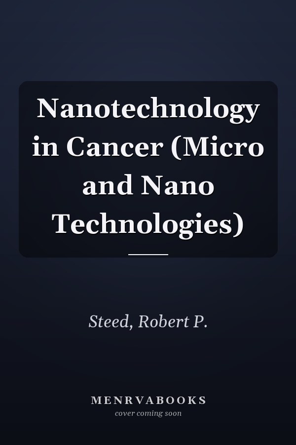 Nanotechnology in Cancer (Micro and Nano Technologies)