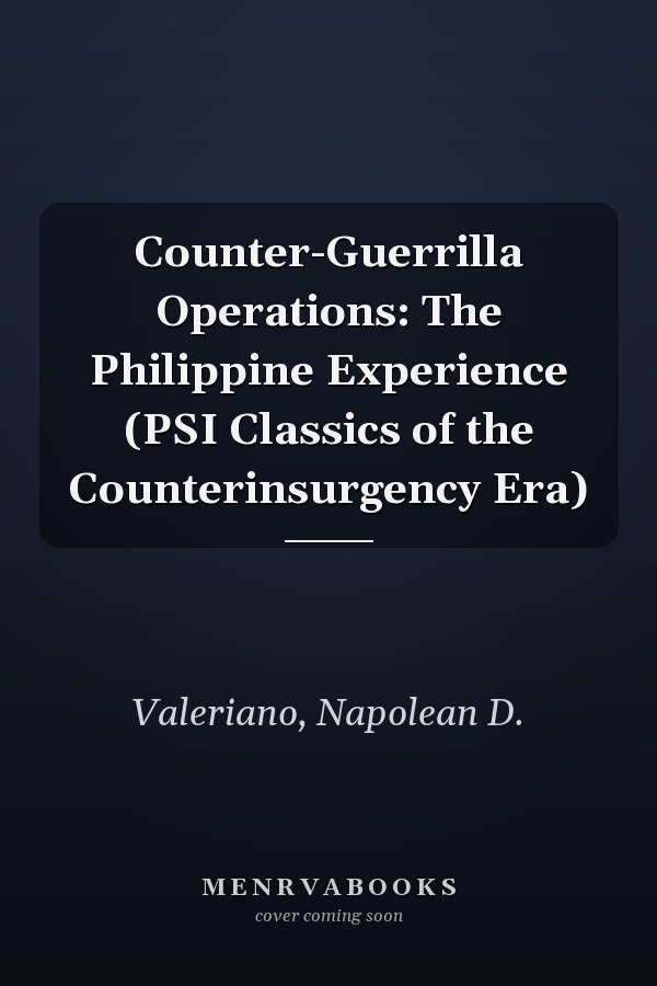 Counter-Guerrilla Operations: The Philippine Experience (PSI Classics of the Counterinsurgency Era)
