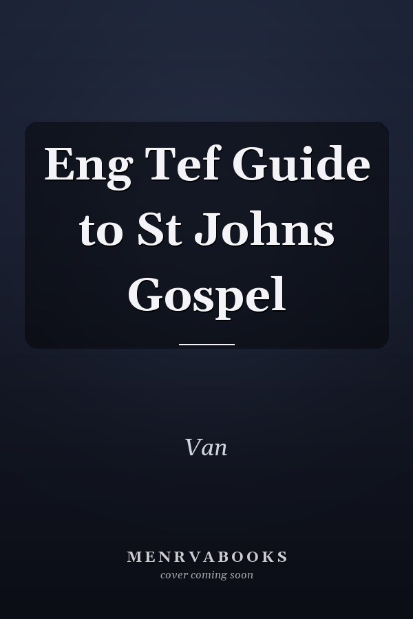 Eng Tef Guide to St Johns Gospel