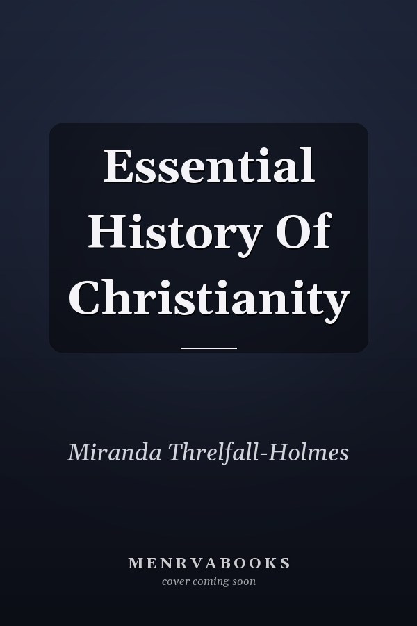 Essential History Of Christianity