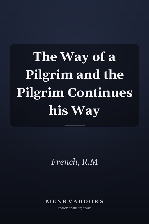 The Way of a Pilgrim and the Pilgrim Continues his Way