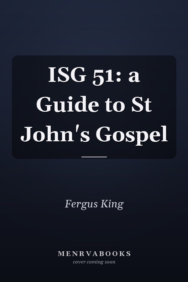 ISG 51: a Guide to St John's Gospel