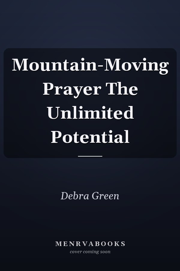 Mountain-Moving Prayer The Unlimited Potential