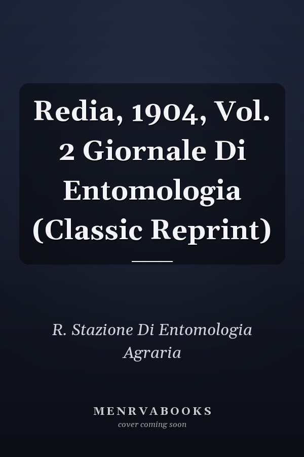 Redia, 1904, Vol. 2 Giornale Di Entomologia (Classic Reprint)
