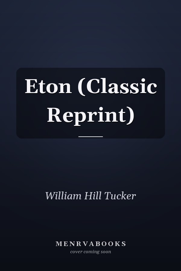 Eton (Classic Reprint)