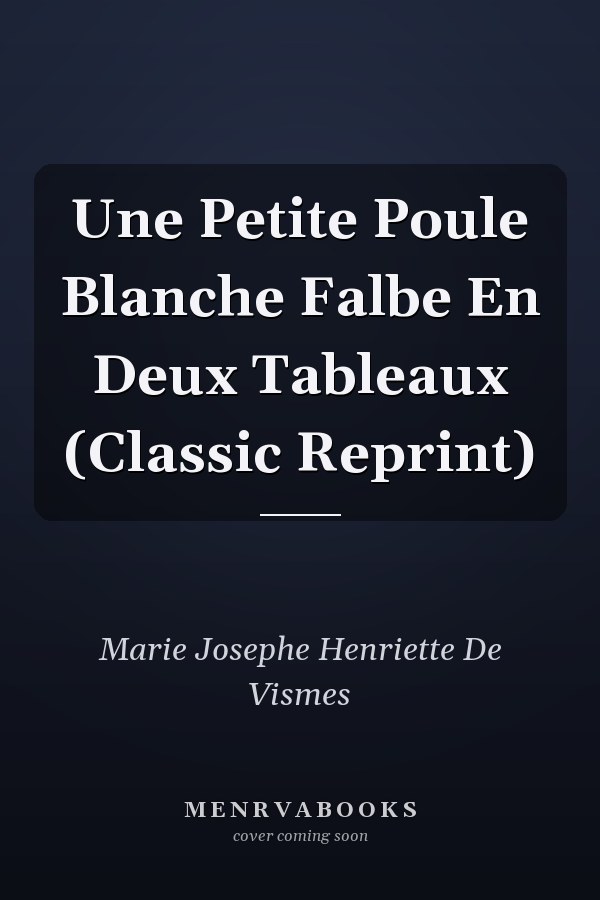 Une Petite Poule Blanche Falbe En Deux Tableaux (Classic Reprint)