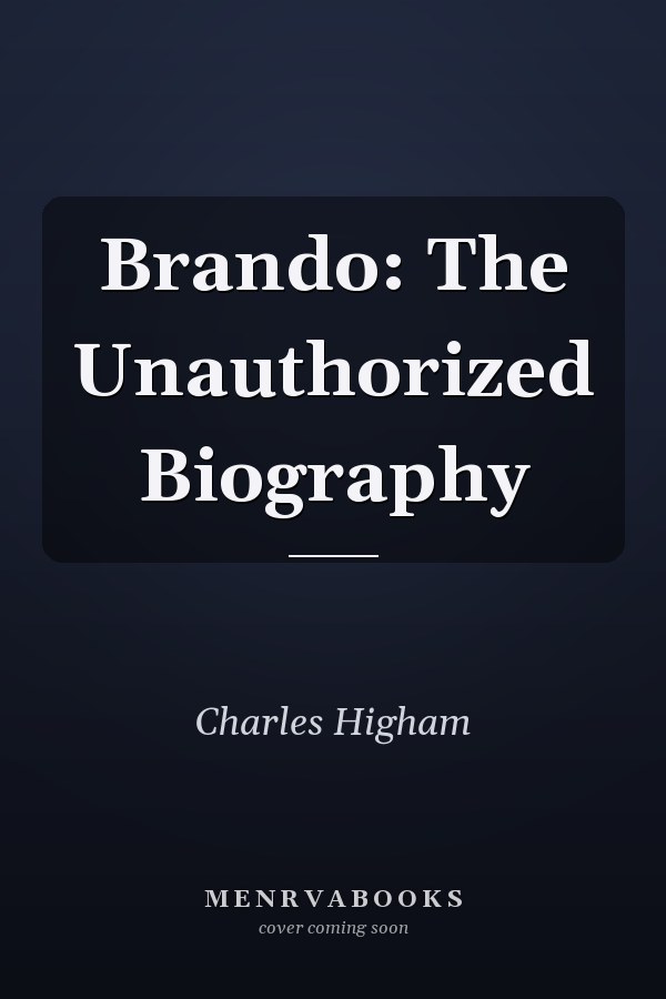 Brando: The Unauthorized Biography