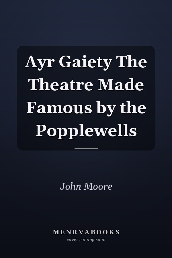 Ayr Gaiety The Theatre Made Famous by the Popplewells