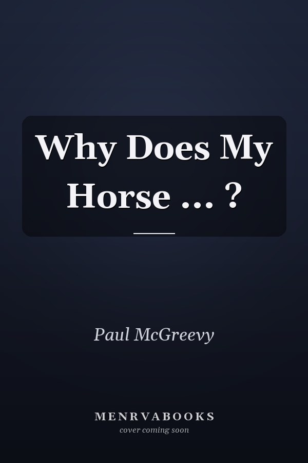 Why Does My Horse ... ?