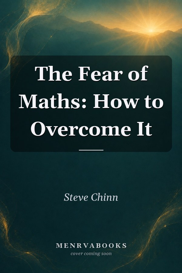 The Fear of Maths: How to Overcome It