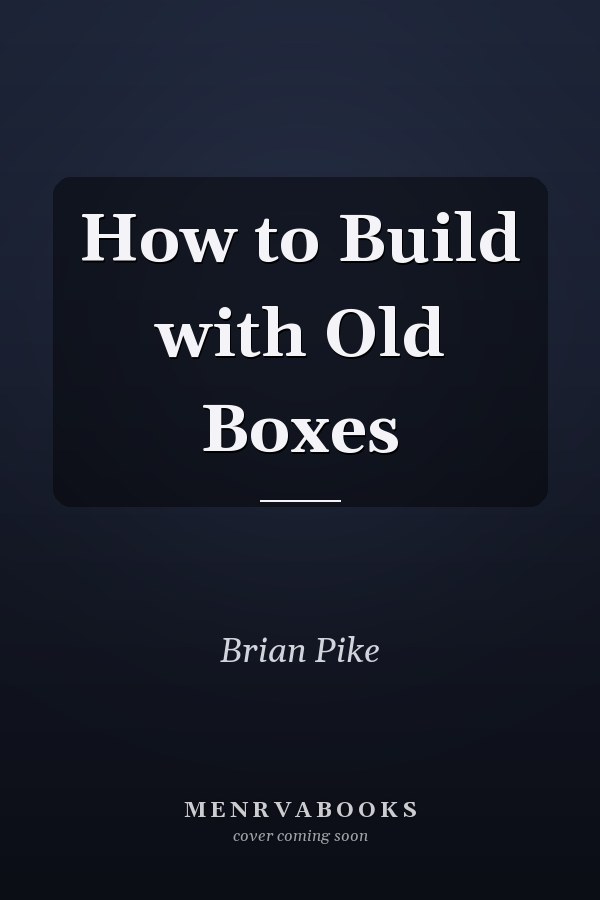 How to Build with Old Boxes