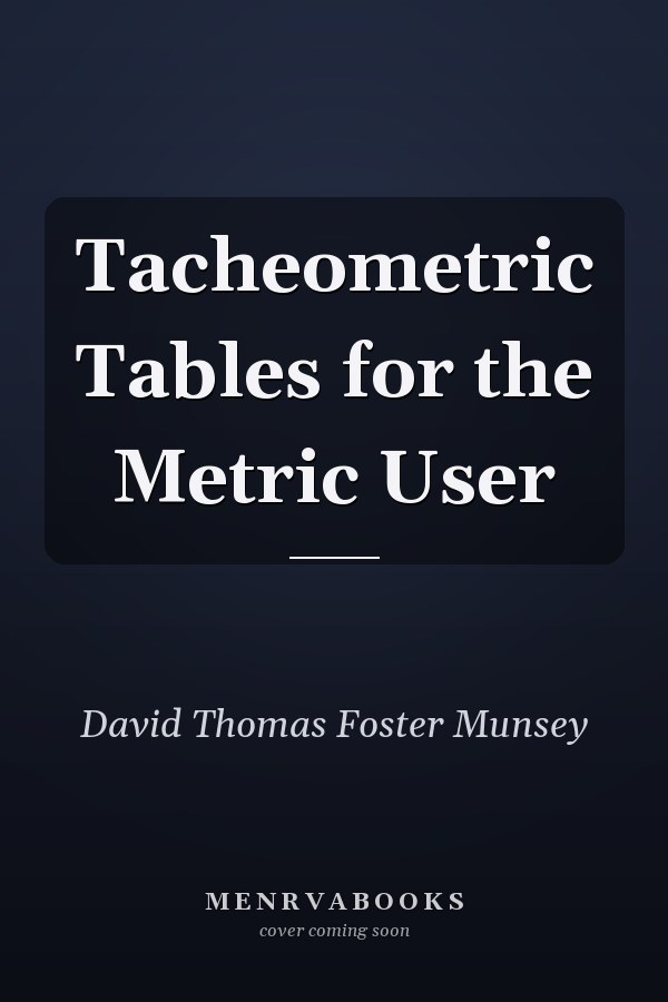 Tacheometric Tables for the Metric User