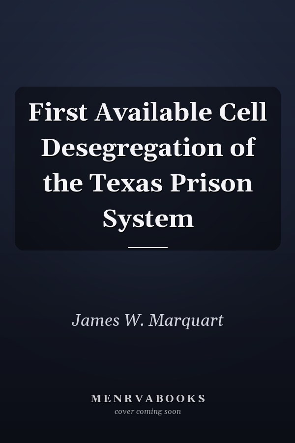 First Available Cell Desegregation of the Texas Prison System