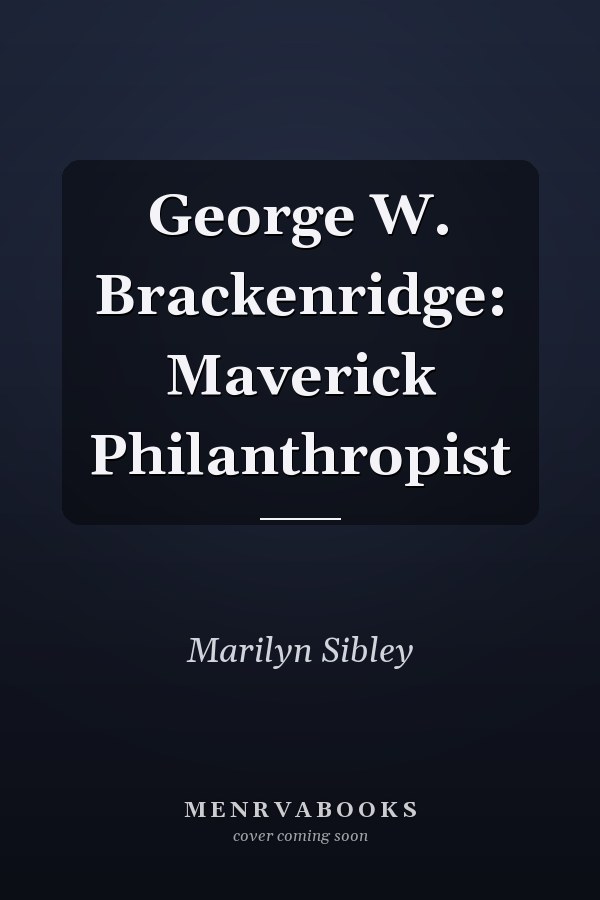 George W. Brackenridge: Maverick Philanthropist