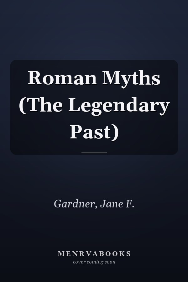 Roman Myths (The Legendary Past)