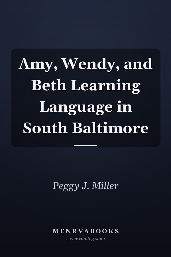 Amy, Wendy, and Beth Learning Language in South Baltimore