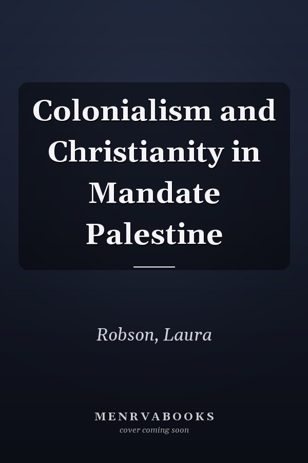Colonialism and Christianity in Mandate Palestine