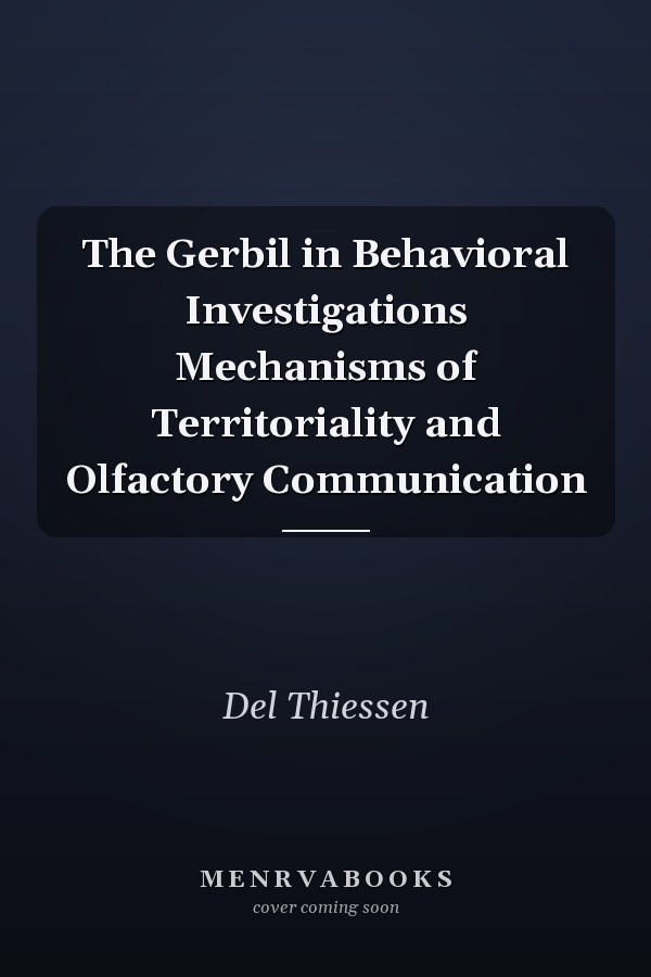 The Gerbil in Behavioral Investigations Mechanisms of Territoriality and Olfactory Communication