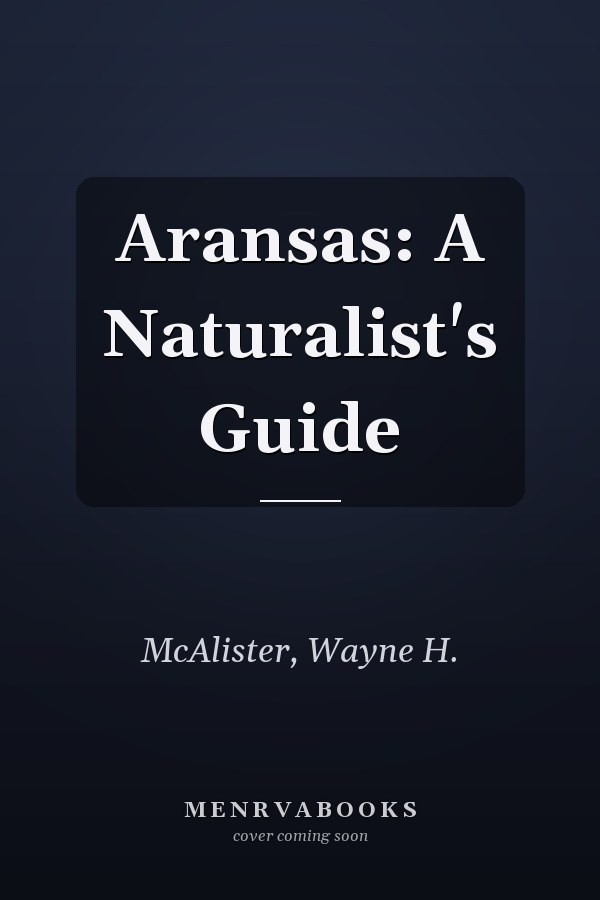 Aransas: A Naturalist's Guide