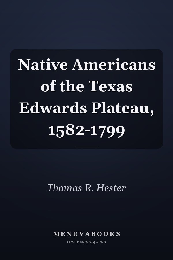 Native Americans of the Texas Edwards Plateau, 1582-1799