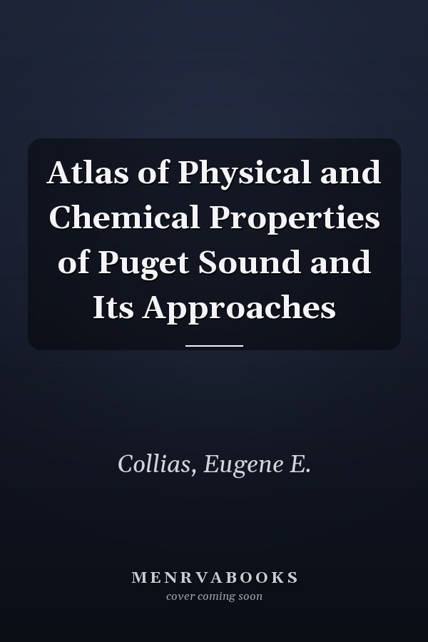 Atlas of Physical and Chemical Properties of Puget Sound and Its Approaches