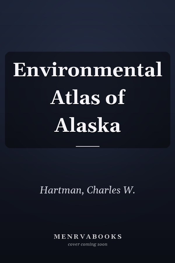 Environmental Atlas of Alaska