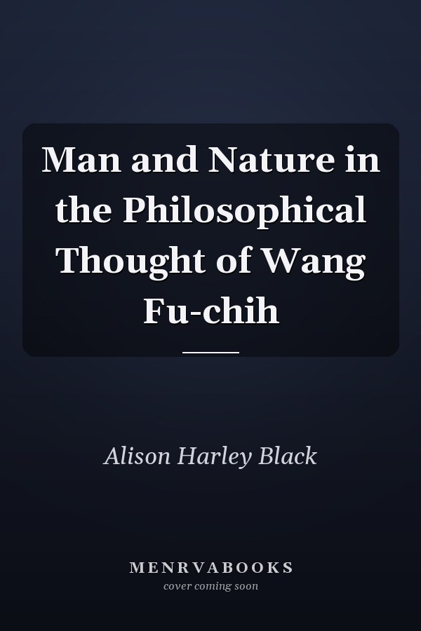 Man and Nature in the Philosophical Thought of Wang Fu-chih