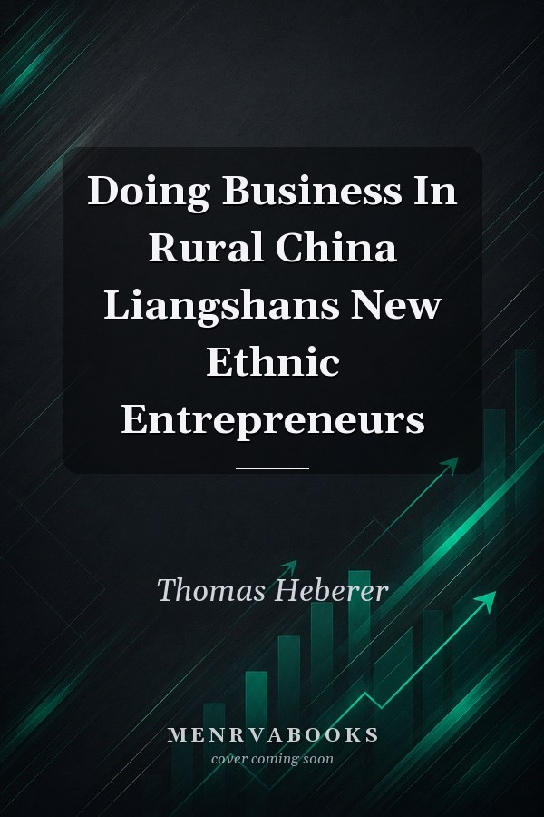 Doing Business In Rural China Liangshans New Ethnic Entrepreneurs
