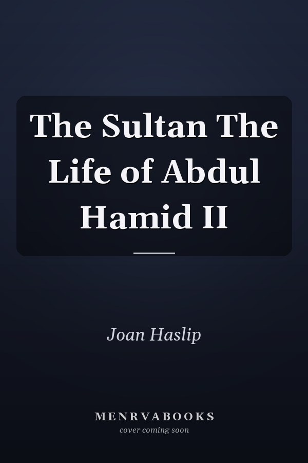 The Sultan The Life of Abdul Hamid II