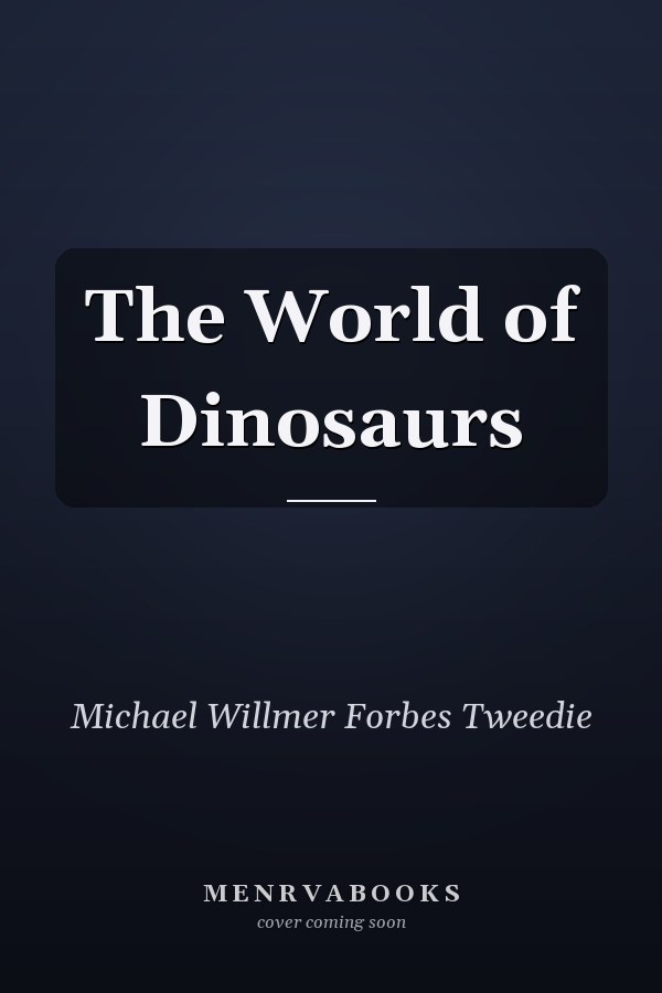 The World of Dinosaurs