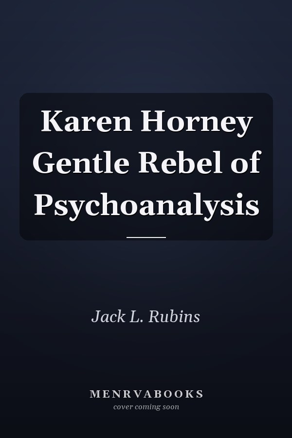 Karen Horney Gentle Rebel of Psychoanalysis