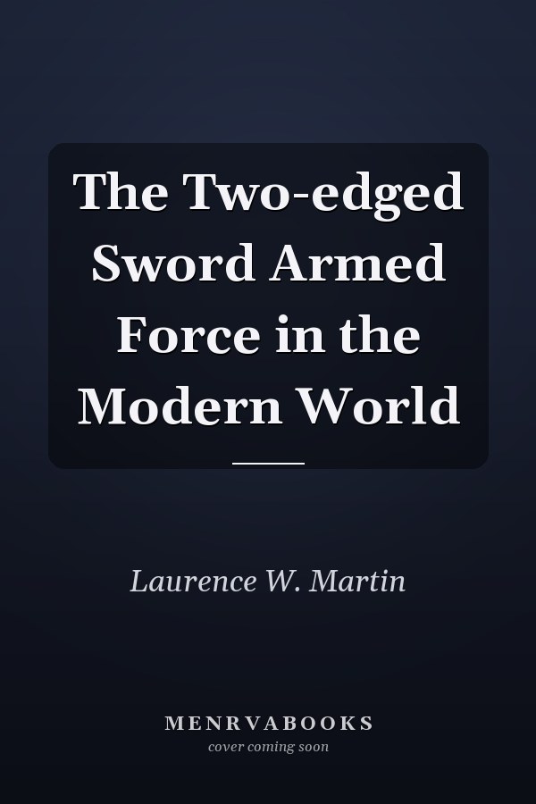 The Two-edged Sword Armed Force in the Modern World