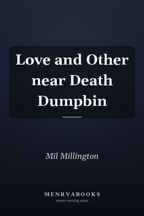 Love and Other near Death Dumpbin