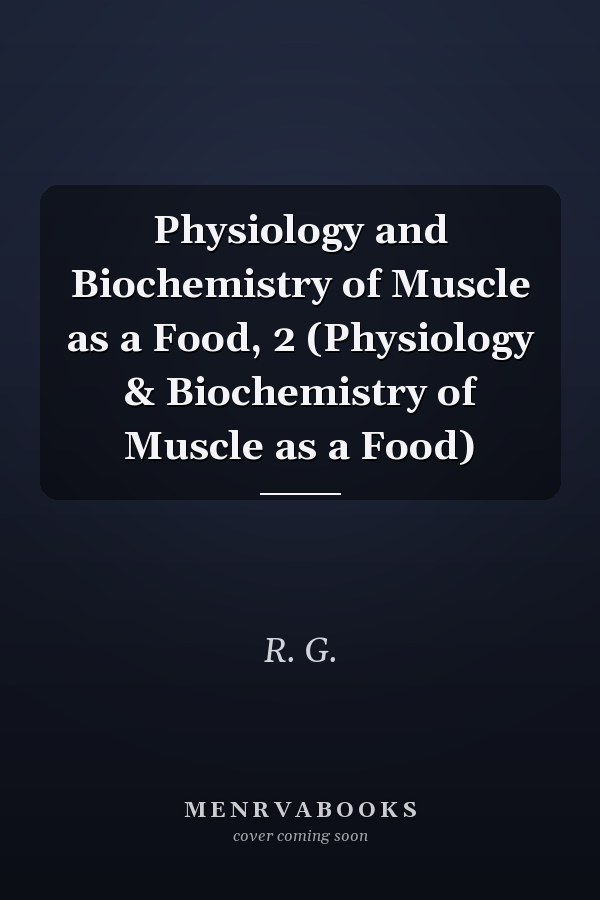 Physiology and Biochemistry of Muscle as a Food, 2 (Physiology & Biochemistry of Muscle as a Food)
