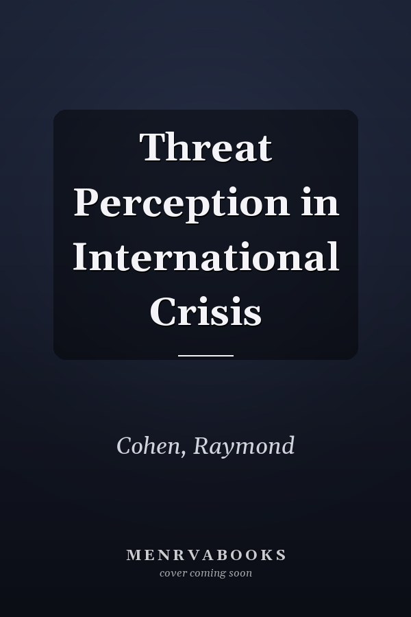 Threat Perception in International Crisis