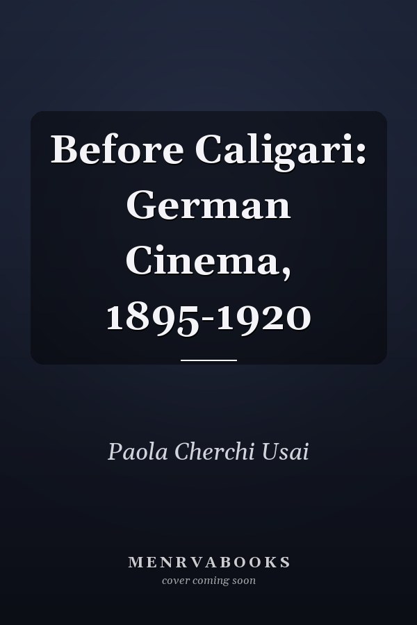 Before Caligari: German Cinema, 1895-1920