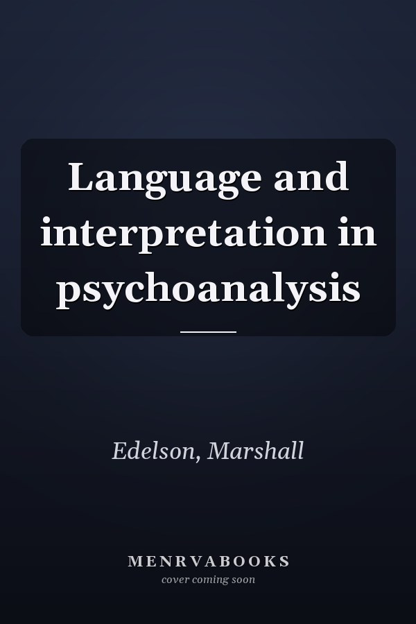 Language and interpretation in psychoanalysis