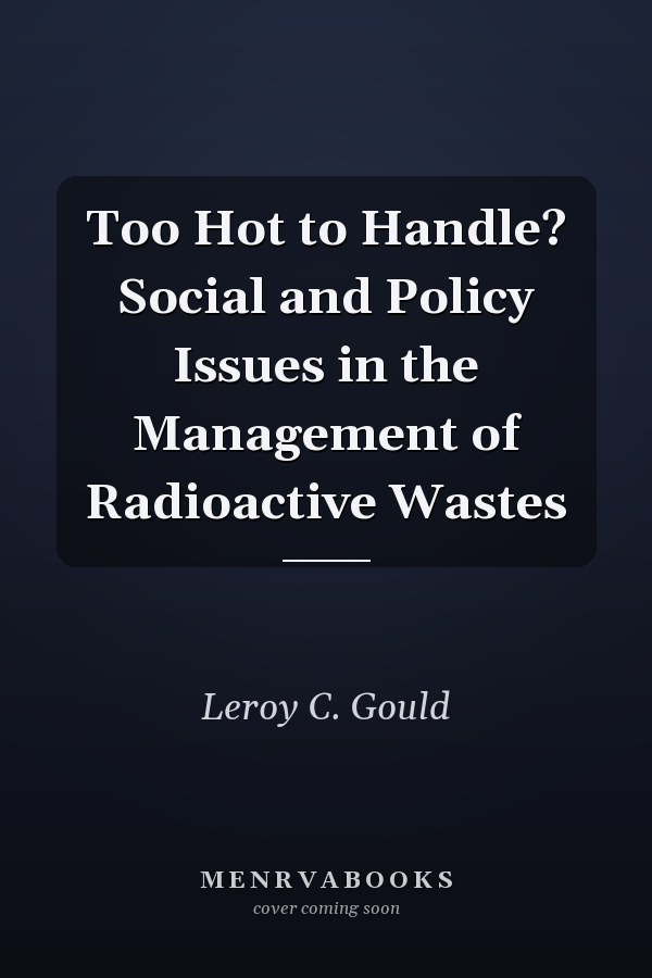 Too Hot to Handle? Social and Policy Issues in the Management of Radioactive Wastes