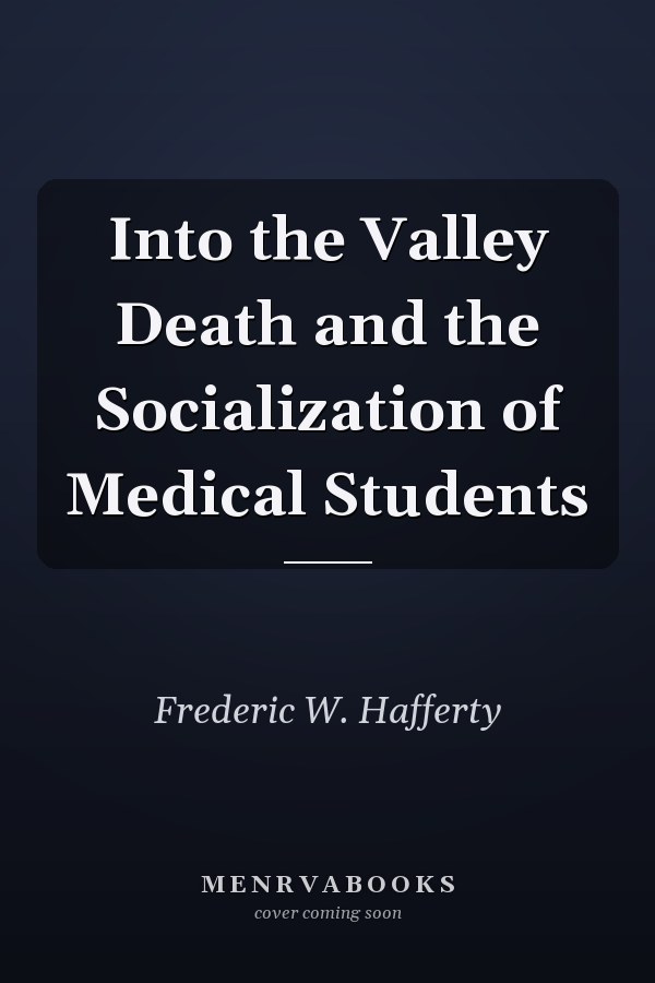 Into the Valley Death and the Socialization of Medical Students
