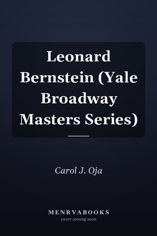 Leonard Bernstein (Yale Broadway Masters Series)
