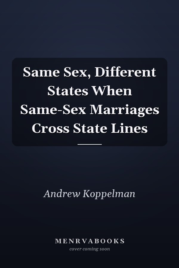 Same Sex, Different States When Same-Sex Marriages Cross State Lines