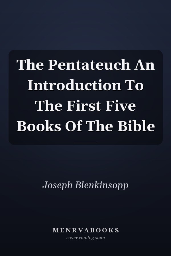 The Pentateuch An Introduction To The First Five Books Of The Bible