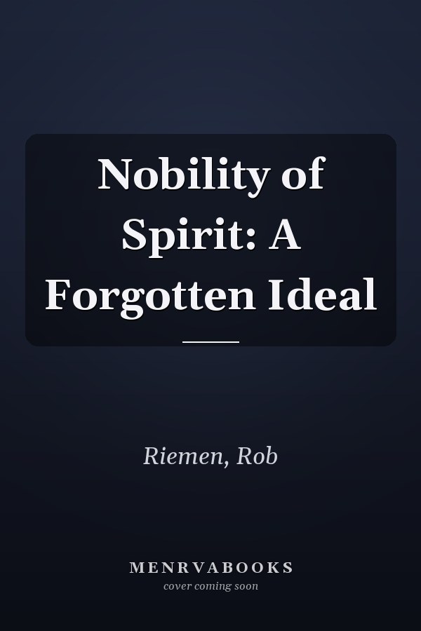 Nobility of Spirit: A Forgotten Ideal